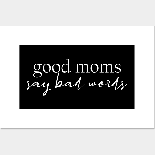 Good Moms Say Bad Words Wall Art by TheMoonlitPorch